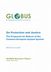 Research paper thumbnail of GLOBUS Research Papers On Protection and Justice The Proposals for Reform of the Common European Asylum System Michela Ceccorulli On Protection and Justice: The Proposals for Reform of the Common European Asylum System