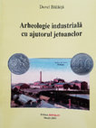 Research paper thumbnail of Arheologie industiala cu ajutorul jetoanelor