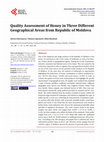 Research paper thumbnail of Quality Assessment of Honey in Three Different Geographical Areas from Republic of Moldova