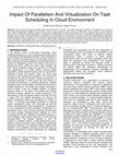 Research paper thumbnail of Impact Of Parallelism And Virtualization On Task Scheduling In Cloud Environment