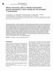 Research paper thumbnail of Mining microarray data to identify transcription factors expressed in naïve resting but not activated T lymphocytes