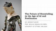 Research paper thumbnail of The Future of Storytelling in the Age of AI and Posthuman