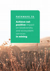 Research paper thumbnail of Pathways to achieve net positive impact on biodiversity and ecosystem services in mining