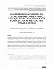 Research paper thumbnail of Hacer teología pastoral en clave sinodal: aportes del enfoque investigación-acción participativa al método ver, juzgar y actuar // Doing pastoral theology in a synodal key. Contributions of the IAP approach to the method see-judge-act