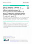 Research paper thumbnail of Effect of allopurinol in addition to hypothermia treatment in neonates for hypoxic-ischemic brain injury on neurocognitive outcome (ALBINO): study protocol of a blinded randomized placebo-controlled parallel group multicenter trial for superiority (phase III)