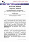 Research paper thumbnail of Religión, política y espacio publico: Nuevas pistas teórico-metodológicas para el estudio contemporáneo de su relación