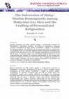 Research paper thumbnail of The Subversion of Malay-Muslim Homogeneity among Malaysian Gay Men and the Crafting of Personalized Religiosities