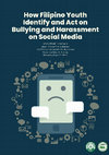 Research paper thumbnail of How filipino youth identify and act on bullying and harassment on social media