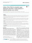 Research paper thumbnail of Utility of the PHQ-9 to identify major depressive disorder in adult patients in Spanish primary care centres