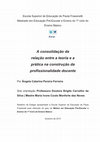 Research paper thumbnail of A consolidação da relação entre a teoria e a prática na construção da profissionalidade docente