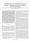 Research paper thumbnail of Parametric Study on Unit Step Responses of Impulse Voltage Measuring Systems Based on FDTD Simulations