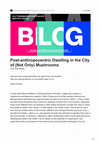 Research paper thumbnail of Post-anthropocentric Dwelling in the City of (Not Only) Mushrooms