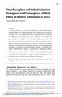 Research paper thumbnail of Time Perception and Industrialization: Divergence and Convergence of Work Ethics in Chinese Enterprises in Africa