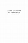 Research paper thumbnail of Animal edutainment in a neoliberal era: Politics, pedagogy, and practice in the contemporary aquarium