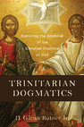 Research paper thumbnail of Trinitarian Dogmatics: Exploring the Grammar of the Christian Doctrine of God - Sample