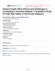 Research paper thumbnail of District Health Office Efforts and Challenges In Combating P. Knowlesi Malaria: A Qualitative Study Of High Risk States In Peninsular Malaysia