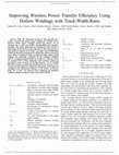 Research paper thumbnail of Improving Wireless Power Transfer Efficiency Using Hollow Windings With Track-Width-Ratio