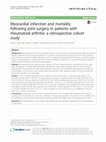 Research paper thumbnail of Myocardial infarction and mortality following joint surgery in patients with rheumatoid arthritis: a retrospective cohort study