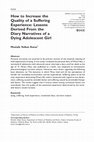 Research paper thumbnail of How to Increase the Quality of a Suffering Experience: Lessons Derived From the Diary Narratives of a Dying Adolescent Girl