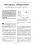 Research paper thumbnail of Noise considerations when determining phase of large-signal microwave measurements