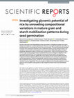 Research paper thumbnail of Investigating glycemic potential of rice by unraveling compositional variations in mature grain and starch mobilization patterns during seed germination OPEN