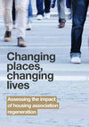 Research paper thumbnail of Changing Places, Changing Lives: assessing the Impact of Housing Association Regeneration