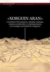 Research paper thumbnail of «XORGUIN ARAN» Corredores Prerromanos, calzadas romanas, caminos medievales y contemporáneos en la antigua merindad de Langrares.