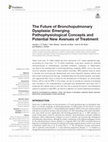 The Future of Bronchopulmonary Dysplasia: Emerging Pathophysiological Concepts and Potential New Avenues of Treatment Cover Page