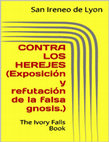 CONTRA LOS HEREJES (Exposicion y refutación de la falsa gnosis) - San Ireneo de Lyon Cover Page