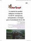 Research paper thumbnail of La salud de los pueblos indígenas en tiempos de covid-19. Antropoceno, antropodemia y estrategias para el sostenimiento de la vida