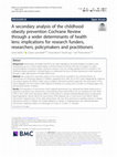 Research paper thumbnail of A Secondary Analysis of the Childhood Obesity Prevention Cochrane Review through a Wider Determinants of Health Lens: Implications for Research Funders, Researchers, Policymakers and Practitioners