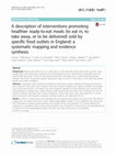 Research paper thumbnail of A description of interventions promoting healthier ready-to-eat meals (to eat in, to take away, or to be delivered) sold by specific food outlets in England: a systematic mapping and evidence synthesis