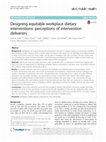 Research paper thumbnail of Designing equitable workplace dietary interventions: perceptions of intervention deliverers