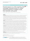 Research paper thumbnail of Parental response to a letter reporting child overweight measured as part of a routine national programme in England: results from interviews with parents