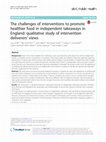 Research paper thumbnail of The challenges of interventions to promote healthier food in independent takeaways in England: qualitative study of intervention deliverers' views