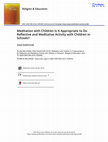 Research paper thumbnail of Meditation with Children Is It Appropriate to Do Reflective and Meditative Activity with Children in Schools?