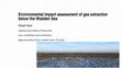 Research paper thumbnail of Environmental impact assessment of gas extraction below the Wadden Sea