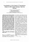 Research paper thumbnail of Investigation on the Impact of Tropospheric Delay on GPS Height Variation near the Equator