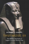 Gabriel, R.A.,  "Thutmose III: The Military Biography of Egypt's Greatest Warrior King", Potomac Books, Inc. (2009) Cover Page