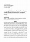 Research paper thumbnail of Increasing Visibility of the Turkish Fans of South Korean Popular Culture through Translation