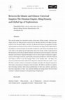 Research paper thumbnail of "Between the Islamic and Chinese Universal Empires: The Ottoman Empire, Ming Dynasty, and Global Age of Explorations," Journal of Early Modern History 25.5 (2021): 422-56.