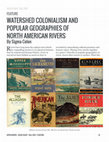 Research paper thumbnail of Watershed Colonialism and Popular Geographies of North American Rivers