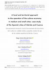 Research paper thumbnail of A local and territorial approach to the operation of the culture economy in medium and small cities: case study of the Spanish cities of Mérida and Cuenca