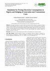 Research paper thumbnail of Simulation for Pricing Electricity Consumptions in Nigeria and Hedging of Generation and Transmission Costs