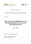 Research paper thumbnail of Who Own the Peacebuilding Process of the Chittagong Hill Tracts: Local or International Actors? Who Own the Peacebuilding Process of the Chittagong Hill Tracts: Local or International Actors?