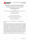 Research paper thumbnail of Studying the Factors Which Delay Management Accounting Changes (Case Study of Iranian Manufacturing Firms)