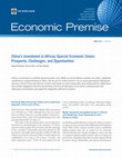 Research paper thumbnail of Economic Premise POVERTY REDUCTION AND ECONOMIC MANAGEMENT NETWORK ( PREM ) THE WORLD BANK China ’ s Investment in African Special Economic Zones : Prospects , Challenges , and Opportunities