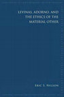 Levinas, Adorno, and the Ethics of the Material Other (Albany: SUNY Press) Cover Page