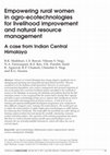 Research paper thumbnail of Empowering rural women in agro-ecotechnologies for livelihood improvement and natural resource management: A case from Indian Central Himalaya