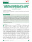 Research paper thumbnail of Investigating the Relationship of Gifted Students’ Perceptions Regarding Science Learning Environment and Motivation for Science Learning with their Intellectual Risk Taking and Science Achievement